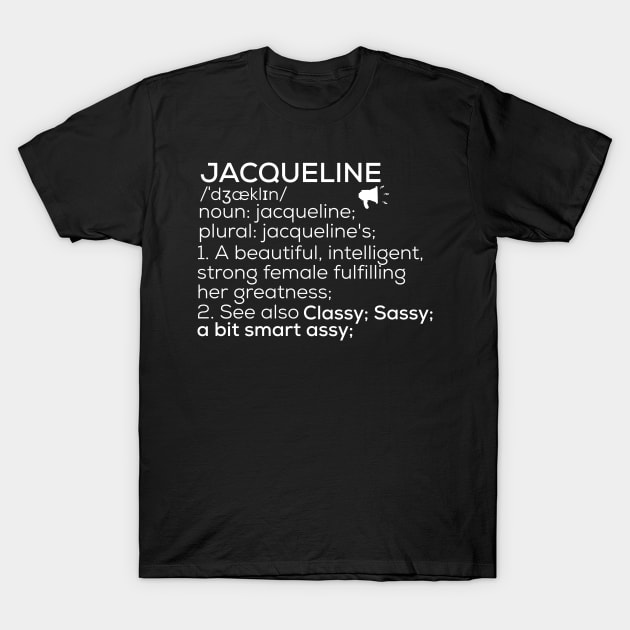 Jacqueline Name Definition Jacqueline Female Name T-Shirt by TeeLogic
